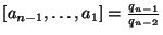 $ [a_{n-1},\ldots,a_1]=\frac{q_{n-1}}{q_{n-2}}$