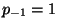 $ p_{-1}=1$