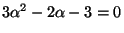 $ 3\alpha^2-2\alpha-3=0$