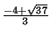 $ \frac{-4+\sqrt{37}}{3}$