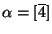 $ \alpha=[\overline{4}]$