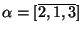 $ \alpha=[\overline{2,1,3}]$
