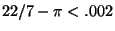 $ 22/7-\pi<.002$