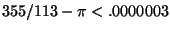 $ 355/113-\pi<.0000003$
