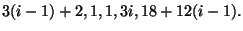 $\displaystyle 3(i-1)+2,1,1,3i,18+12(i-1).$