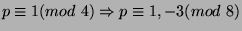 $ p\equiv 1(mod\ 4)\Rightarrow p\equiv
1,-3(mod\ 8)$