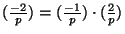 $ (\frac{-2}{p})=(\frac{-1}{p})\cdot
(\frac{2}{p})$