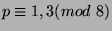 $ p\equiv 1,3(mod\
8)$