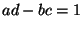$ ad-bc=1$