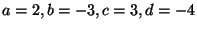$ a=2,b=-3,c=3,d=-4$