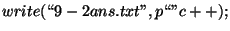 $ write(\lq\lq 9-2ans.txt'',p\lq\lq  ''c++);$