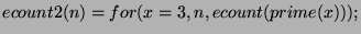 $ ecount2(n) = for(x=3,n,ecount(prime(x)));$