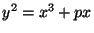 $ y^2=x^3+px$