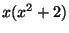 $ x(x^2+2)$