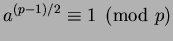 $ a^{(p-1)/2}\equiv 1\pmod{p}$