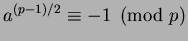 $ a^{(p-1)/2}\equiv
-1\pmod{p}$