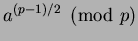 $ a^{(p-1)/2}\pmod{p}$