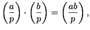 $\displaystyle \left(\frac{a}{p}\right)\cdot \left(\frac{b}{p}\right) = \left(\frac{ab}{p}\right),
$