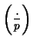 $ \left(\frac{\cdot }{p}\right)$