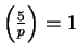 $ \left(\frac{5}{p}\right)=1$