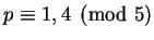 $ p\equiv 1,4\pmod{5}$