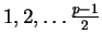 $ 1, 2, \ldots \frac{p-1}{2}$