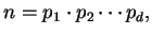 $\displaystyle n = p_1\cdot p_2 \cdots p_d,$