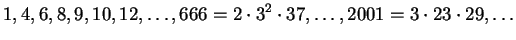 $\displaystyle 1,4,6,8,9,10,12,\ldots,666=2\cdot 3^2\cdot 37, \ldots, 2001=3\cdot 23\cdot 29,\ldots$