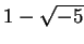 $ 1-\sqrt{-5}$