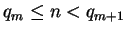 $ q_m\leq n < q_{m+1}$