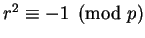 $ r^2\equiv -1\pmod{p}$