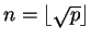 $ n=\lfloor \sqrt{p}\rfloor$