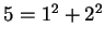 $ 5 = 1^2 + 2^2$