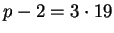 $ p-2=3\cdot 19$