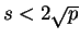 $ s<2\sqrt{p}$