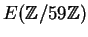 $ E(\mathbb{Z}/59\mathbb{Z})$