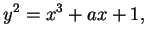$\displaystyle y^2 = x^3 + ax + 1,$