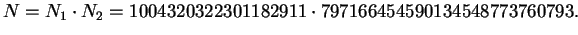 $ N = N_1 \cdot N_2 = 1004320322301182911 \cdot 797166454590134548773760793.
$