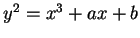 $ y^2 = x^3 + ax + b$