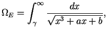 $\displaystyle \Omega_E = \int_{\gamma}^{\infty} \frac{dx}{\sqrt{x^3+ax+b}},
$