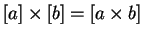 $ [a]\times[b]=[a\times b]$