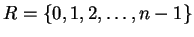 $\displaystyle R=\{0,1,2,\ldots,n-1\}
$