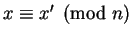 $ x\equiv {}x'\pmod{n}$