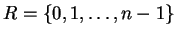 $ R=\{0,1,\ldots,n-1\}$