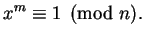$\displaystyle x^m \equiv 1\pmod{n}.
$