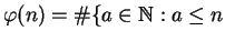 $\displaystyle \varphi (n) = \char93 \{a \in \mathbb{N}: a \leq n$