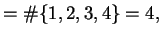 $\displaystyle = \char93 \{1,2,3,4\} = 4,$
