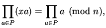 $\displaystyle \prod_{a\in P} (xa) = \prod_{a \in P} a \pmod{n},
$