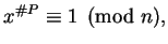 $\displaystyle x^{\char93 P} \equiv 1\pmod{n},$
