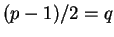 $ (p-1)/2=q$